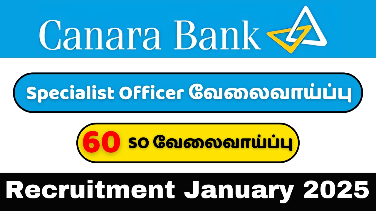 Canara Bank SO Recruitment January 2025 விண்ணப்பிக்கவும் 60 Specialist Officer வேலைவாய்ப்பு